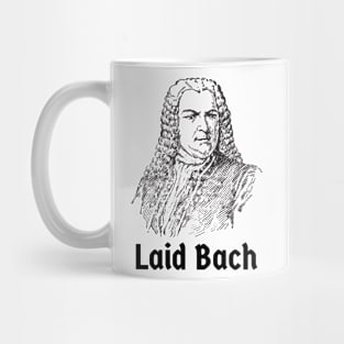 Laid Bach Laid Back Johann Sebastian Bach German Composer Mug